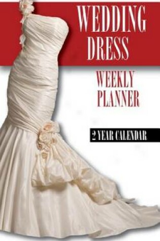 Cover of Wedding Dresses Weekly Planner 2015