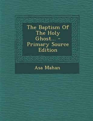 Book cover for The Baptism of the Holy Ghost... - Primary Source Edition