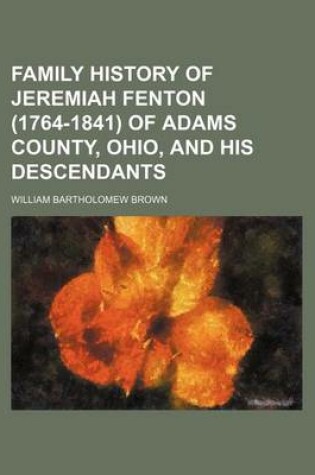 Cover of Family History of Jeremiah Fenton (1764-1841) of Adams County, Ohio, and His Descendants