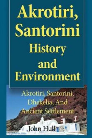 Cover of Akrotiri, Santorini History and Environment