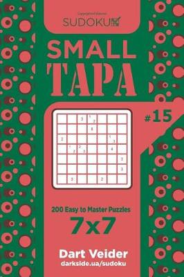 Book cover for Sudoku Small Tapa - 200 Easy to Master Puzzles 7x7 (Volume 15)