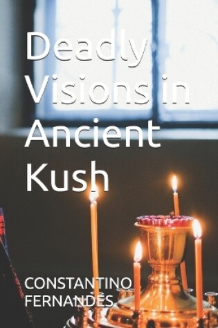 Cover of Deadly Visions in Ancient Kush