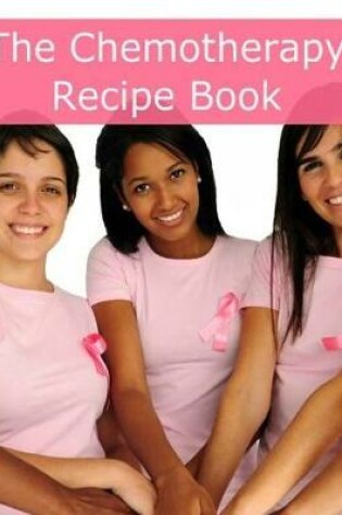 Cover of The Chemotherapy Recipe Book