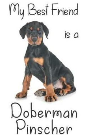 Cover of My best Friend is a Doberman Pinscher