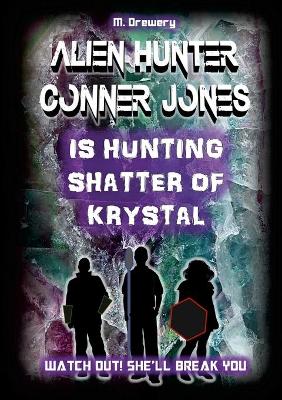 Book cover for Alien Hunter Conner Jones - Shatter of Krystal