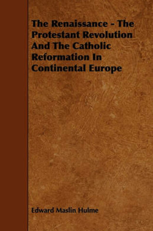 Cover of The Renaissance - The Protestant Revolution And The Catholic Reformation In Continental Europe