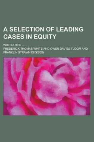 Cover of A Selection of Leading Cases in Equity (Vol 2 PT 2)