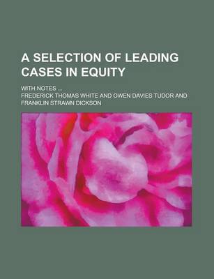 Book cover for A Selection of Leading Cases in Equity (Vol 2 PT 2)