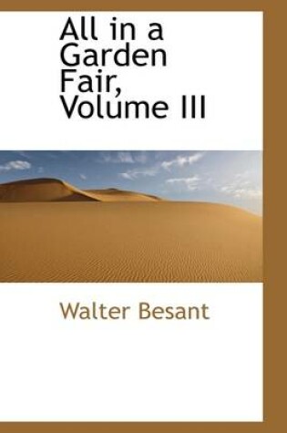 Cover of All in a Garden Fair, Volume III