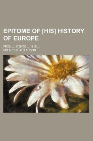 Cover of Epitome of [His] History of Europe; From 1789 to 1815