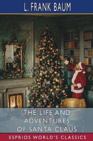 Cover of The Life and Adventures of Santa Claus (Esprios Classics)