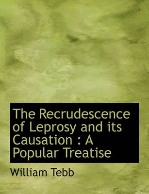 Book cover for The Recrudescence of Leprosy and Its Causation