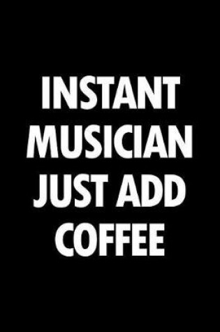 Cover of Instant Musician Just Add Coffee