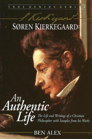 Cover of Soren Kierkegaard: An Authentic Life