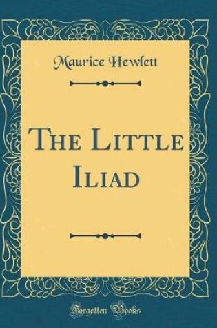 Cover of The Little Iliad (Classic Reprint)
