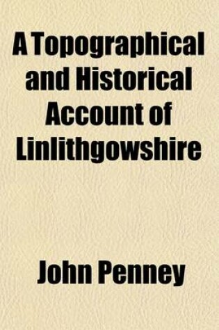 Cover of A Topographical and Historical Account of Linlithgowshire