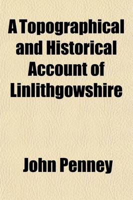 Book cover for A Topographical and Historical Account of Linlithgowshire