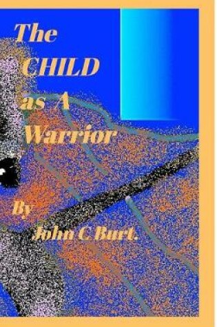 Cover of The CHILD as A Warrior.