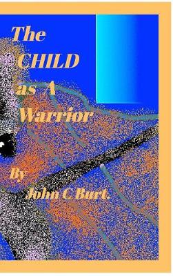 Book cover for The CHILD as A Warrior.