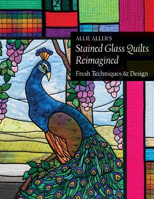 Cover of Allie Aller's Stained Glass Quilts Reimagined