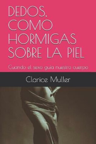 Cover of Dedos, Como Hormigas Sobre La Piel