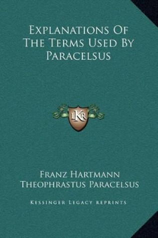 Cover of Explanations Of The Terms Used By Paracelsus