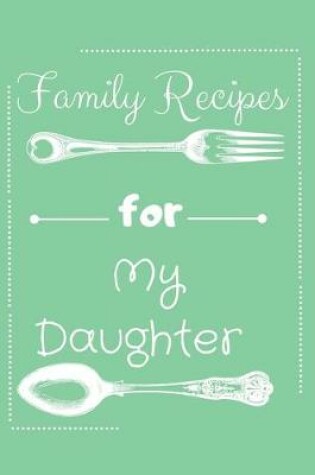 Cover of Recipes For My Daughter