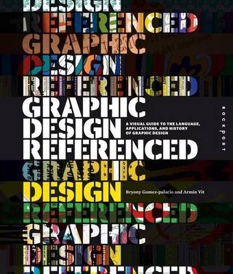 Book cover for Graphic Design, Referenced: A Visual Guide to the Language, Applications, and History of Graphic Design