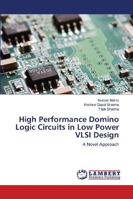 Book cover for High Performance Domino Logic Circuits in Low Power VLSI Design