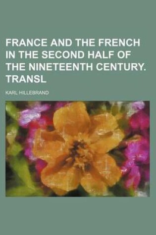 Cover of France and the French in the Second Half of the Nineteenth Century. Transl