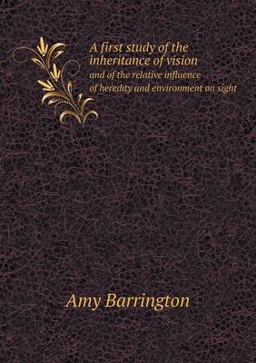 Book cover for A first study of the inheritance of vision and of the relative influence of heredity and environment on sight