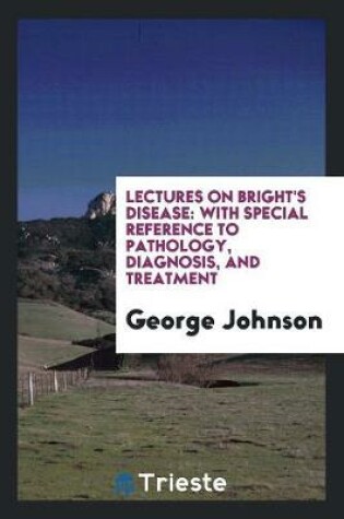 Cover of Lectures on Bright's Disease