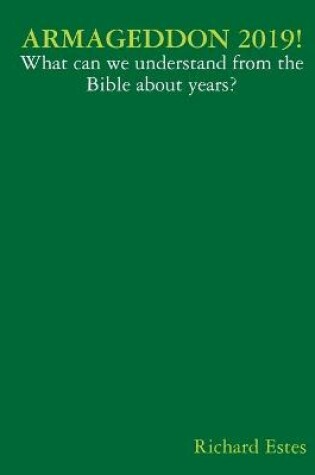 Cover of ARMAGEDDON 2019! - What can we understand from the Bible about years?