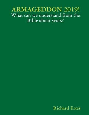 Book cover for ARMAGEDDON 2019! - What can we understand from the Bible about years?