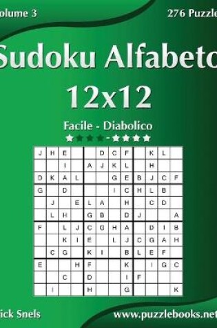 Cover of Sudoku Alfabeto 12x12 - Da Facile a Diabolico - Volume 3 - 276 Puzzle