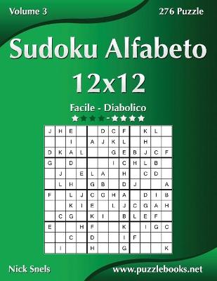 Book cover for Sudoku Alfabeto 12x12 - Da Facile a Diabolico - Volume 3 - 276 Puzzle