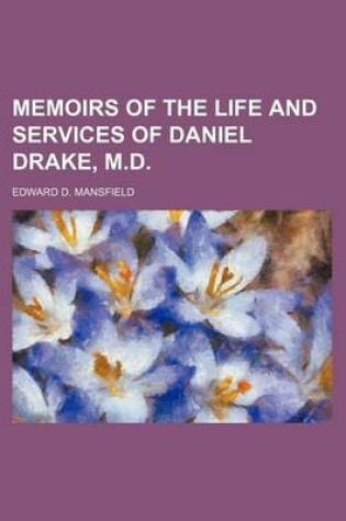 Cover of Memoirs of the Life and Services of Daniel Drake, M.D.