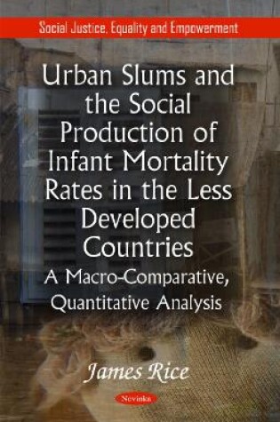 Cover of Urban Slums & the Social Production of Infant Mortality Rates in the Less Developed Countries