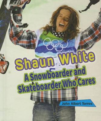 Book cover for Shaun White: A Snowboarder and Skateboarder Who Cares