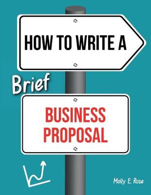 Book cover for How To Write A Brief Business Proposal