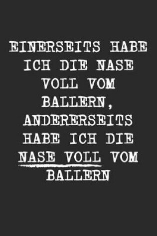 Cover of Einerseits Habe Ich Die Nase Voll Vom Ballern Andererseits Habe Ich Die Nase Voll