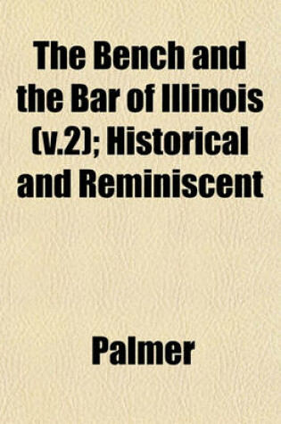 Cover of The Bench and the Bar of Illinois (V.2); Historical and Reminiscent
