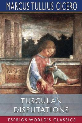 Book cover for Tusculan Disputations (Esprios Classics)