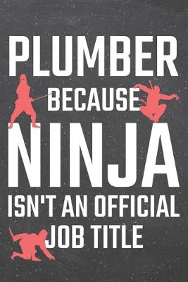 Book cover for Plumber because Ninja isn't an official Job Title