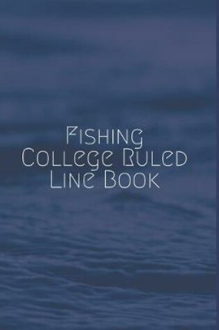 Cover of Fishing College Ruled Line Book