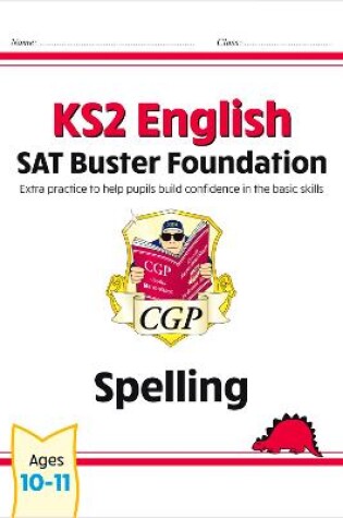 Cover of KS2 English SAT Buster Foundation: Spelling (for the 2025 tests)