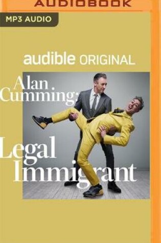 Cover of Alan Cumming: Legal Immigrant