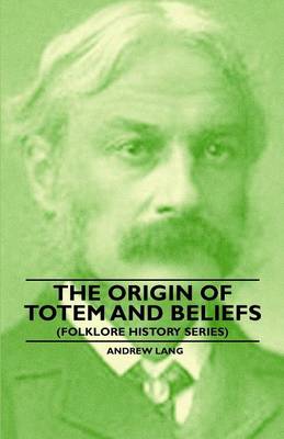 Book cover for The Origin Of Totem And Beliefs (Folklore History Series)