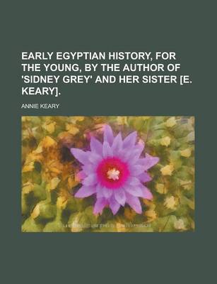 Book cover for Early Egyptian History, for the Young, by the Author of 'Sidney Grey' and Her Sister [E. Keary].