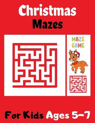 Book cover for Christmas Mazes For Kids Ages 5-7